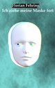 >Ich ziehe meine Maske fort< Cover